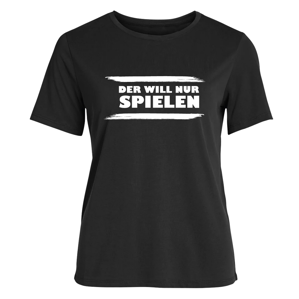 T-Shirt - DER WILL NUR SPIELEN! - Damen